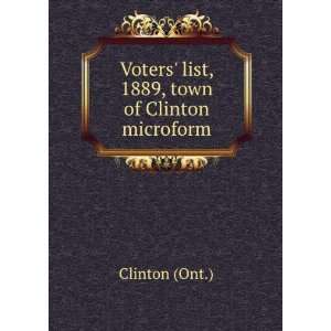   Voters list, 1889, town of Clinton microform Clinton (Ont.) Books