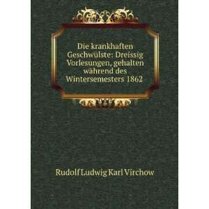   Wintersemesters 1862 . Rudolf Ludwig Karl Virchow  Books