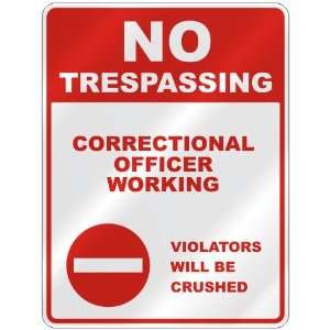 NO TRESPASSING  CORRECTIONAL OFFICER WORKING VIOLATORS WILL BE 