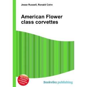  American Flower class corvettes Ronald Cohn Jesse Russell 