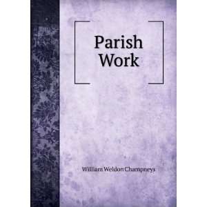  Parish Work William Weldon Champneys Books