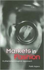 Markets in Fashion A Phenomenological Approach, (0415346193), Patrik 