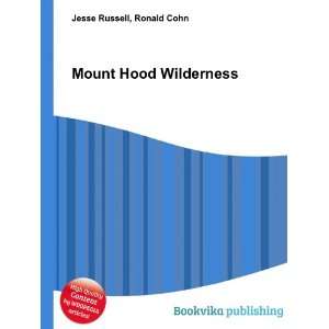  Mount Hood Wilderness Ronald Cohn Jesse Russell Books
