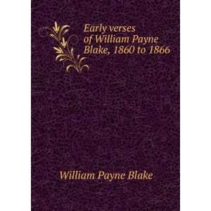   of William Payne Blake, 1860 to 1866 William Payne Blake Books