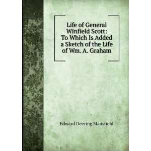  Life of General Winfield Scott To Which Is Added a Sketch 