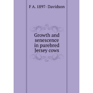  Growth and senescence in purebred Jersey cows F A. 1897 