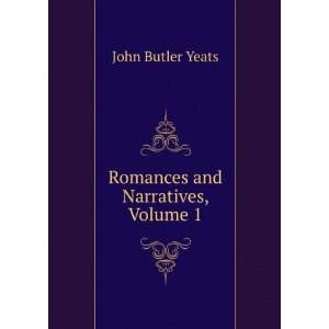    Romances and Narratives, Volume 1 John Butler Yeats Books