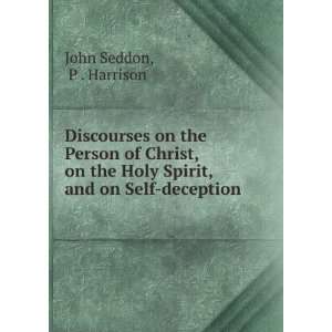   Holy Spirit, and on Self deception . P . Harrison John Seddon Books