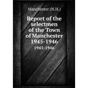  Report of the selectmen of the Town of Manchester. 1945 