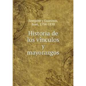   los viÌnculos y mayorazgos Juan, 1754 1830 Sempere y Guarinos Books