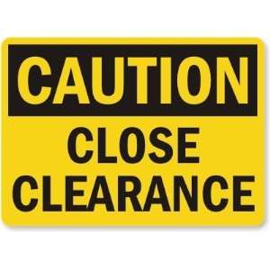  Caution Close Clearance Laminated Vinyl Sign, 10 x 7 