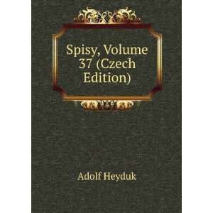 Spisy, Volume 37 (Czech Edition) Adolf Heyduk  Books