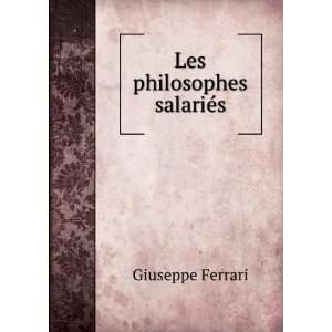  Les philosophes salariÃ©s Giuseppe Ferrari Books