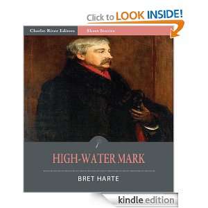 High Water Mark (Illustrated) Bret Harte, Charles River Editors 