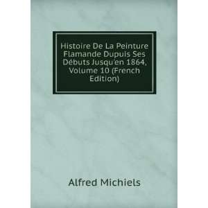   buts Jusquen 1864, Volume 10 (French Edition) Alfred Michiels Books