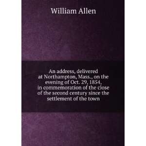   second century since the settlement of the town William Allen Books