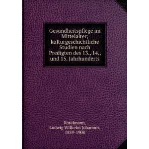   15. Jahrhunderts Ludwig Wilhelm Johannes, 1839 1908 Kotelmann Books