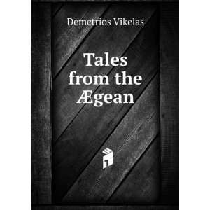  Tales from the Ã?gean Demetrios Vikelas Books