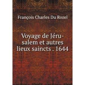   et autres lieux saincts . 1644 FranÃ§ois Charles Du Rozel Books
