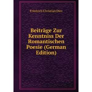  BeitrÃ¤ge Zur Kenntniss Der Romantischen Poesie (German 