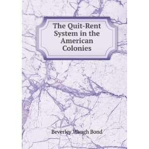   Quit Rent System in the American Colonies Beverley Waugh Bond Books