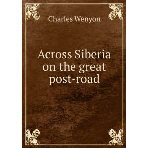   across Siberia on the great post road C M. 1878 1948 Wenyon Books