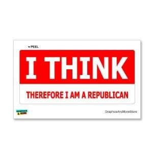   THINK Therefore I am a Republican   Window Bumper Sticker Automotive
