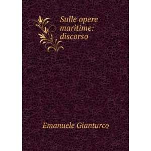 Sulle opere maritime discorso Emanuele Gianturco Books
