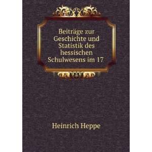   Statistik des hessischen Schulwesens im 17 . Heinrich Heppe Books