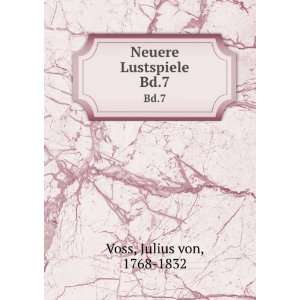  Neuere Lustspiele. Bd.7 Julius von, 1768 1832 Voss Books