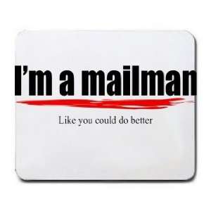  Im a mailman Like you could do better Mousepad Office 