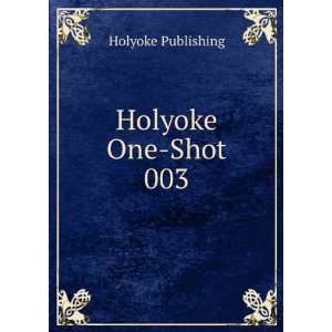  Holyoke One Shot 003 Holyoke Publishing Books