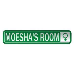   MOESHA S ROOM  STREET SIGN NAME
