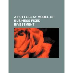  A putty clay model of business fixed investment 