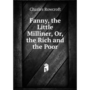  Fanny, the Little Milliner, Or, the Rich and the Poor 