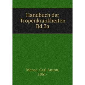   Handbuch der Tropenkrankheiten. Bd.3a Carl Anton, 1861  Mense Books