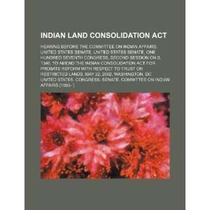 Indian Land Consolidation Act hearing before the Committee on Indian 