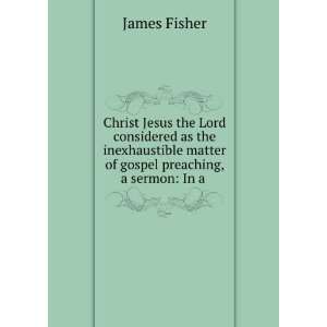  Christ Jesus the Lord considered as the inexhaustible 