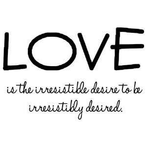   Desire to Be Irresistibly Desired Vinyl Wall Decal