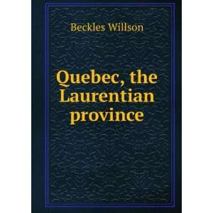  Quebec, the Laurentian province Beckles Willson Books