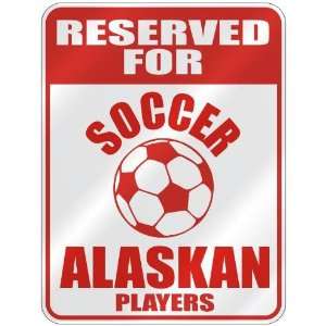  RESERVED FOR  S OCCER ALASKAN PLAYERS  PARKING SIGN 