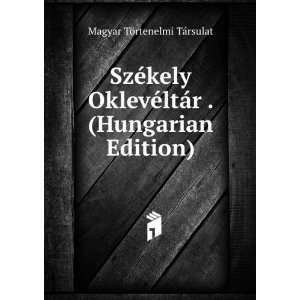  SzÃ©kely OklevÃ©ltÃ¡r . (Hungarian Edition) Magyar 