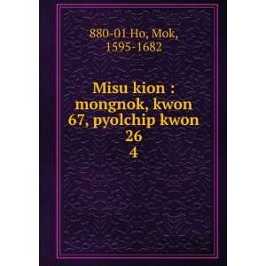  Misu kion  mongnok, kwon 67, pyolchip kwon 26. 4 Mok 