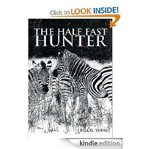  The Half Fast Hunter eBook Bill G. Yung Kindle Store