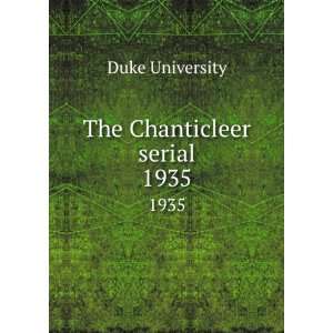  The Chanticleer serial. 1935 Duke University Books