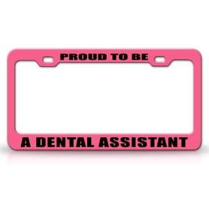 PROUD TO BE A DENTAL ASSISTANT Occupational Career, High Quality STEEL 