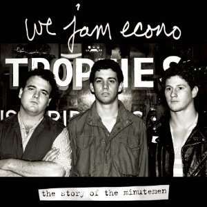 We Jam Econo The Story of the Minutemen 9781936070992  