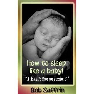 How to Sleep Like a Baby, A Meditation on Psalm 3 by Bob Saffrin (Feb 