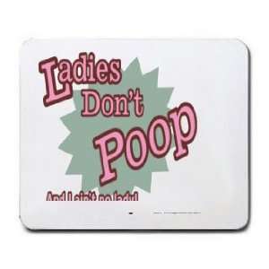  Ladies Dont Poop And I aint no lady Mousepad Office 