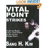 Vital Point Strikes The Art and Science of Striking Vital Targets for 